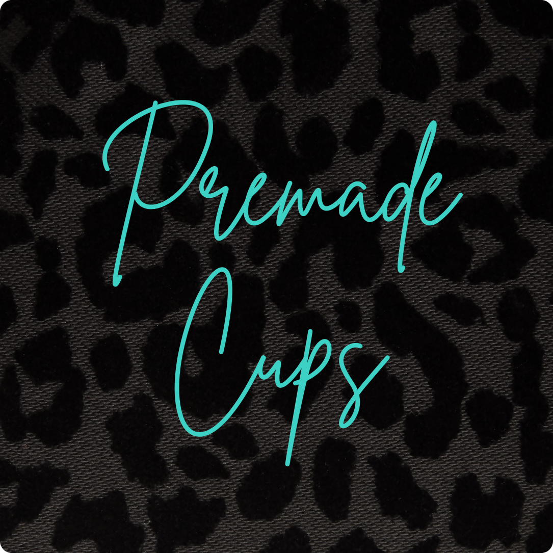 Premade Cups