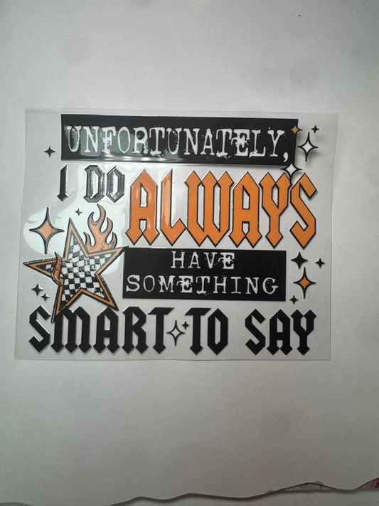 40 oz Smart To Say decal
