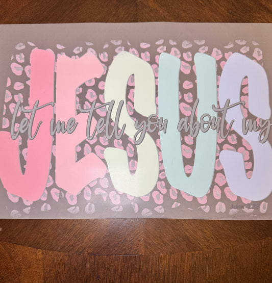 Let Me Tell You About My Jesus