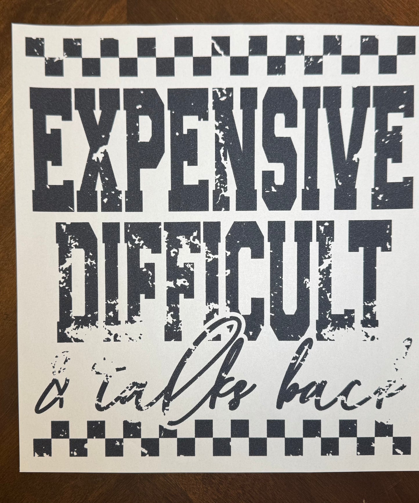 Expensive Difficult & Talks Back